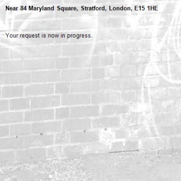 Your request is now in progress.-84 Maryland Square, Stratford, London, E15 1HE