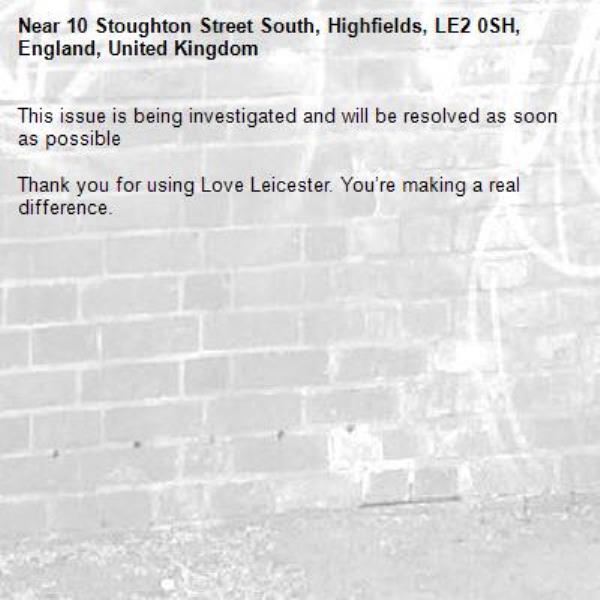 This issue is being investigated and will be resolved as soon as possible

Thank you for using Love Leicester. You’re making a real difference.
-10 Stoughton Street South, Highfields, LE2 0SH, England, United Kingdom