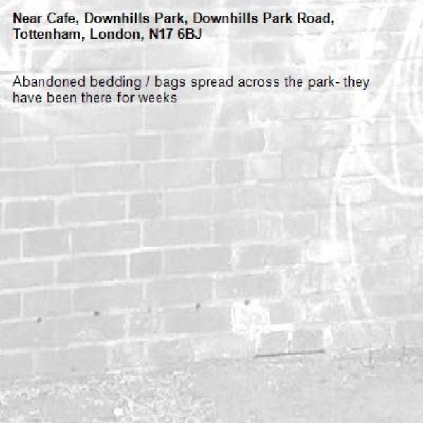 Abandoned bedding / bags spread across the park- they have been there for weeks -Cafe, Downhills Park, Downhills Park Road, Tottenham, London, N17 6BJ