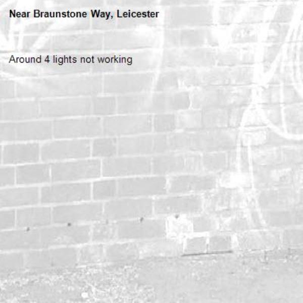 Around 4 lights not working -Braunstone Way, Leicester