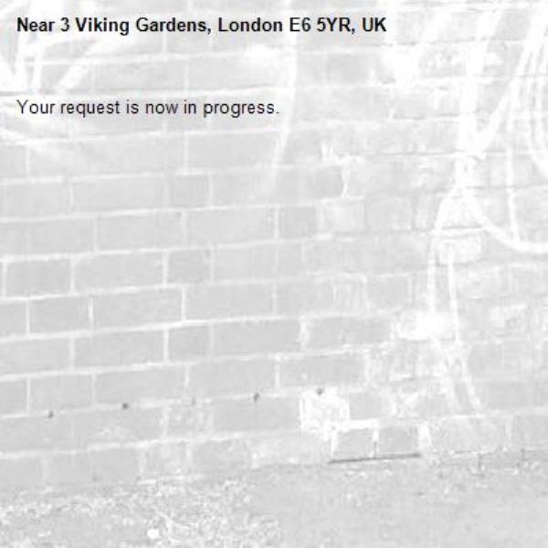 Your request is now in progress.-3 Viking Gardens, London E6 5YR, UK