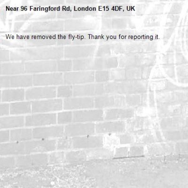 We have removed the fly-tip. Thank you for reporting it.-96 Faringford Rd, London E15 4DF, UK