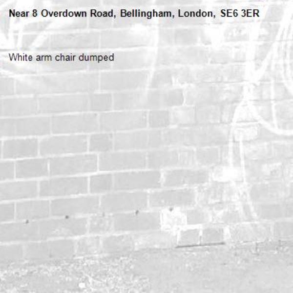 White arm chair dumped -8 Overdown Road, Bellingham, London, SE6 3ER