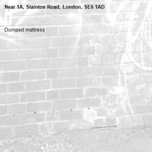 Dumped mattress -1A, Stainton Road, London, SE6 1AD