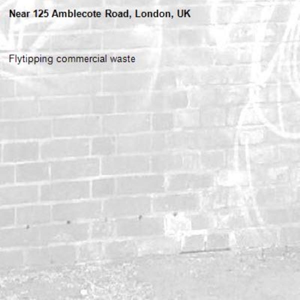 Flytipping commercial waste -125 Amblecote Road, London, UK
