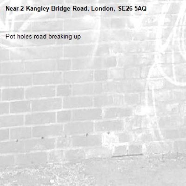Pot holes road breaking up -2 Kangley Bridge Road, London, SE26 5AQ