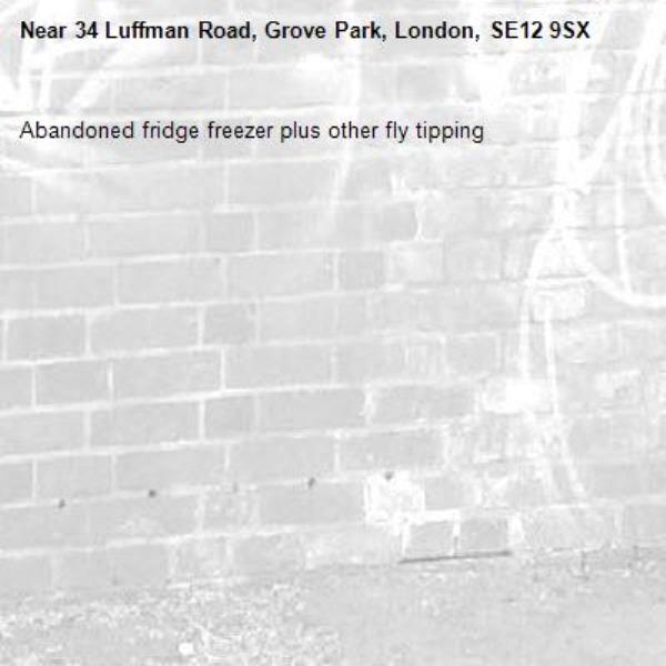 Abandoned fridge freezer plus other fly tipping-34 Luffman Road, Grove Park, London, SE12 9SX