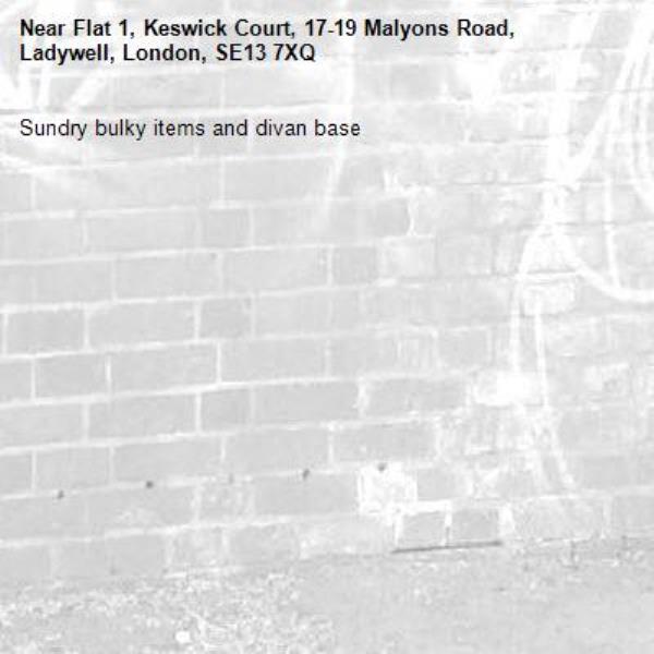 Sundry bulky items and divan base-Flat 1, Keswick Court, 17-19 Malyons Road, Ladywell, London, SE13 7XQ