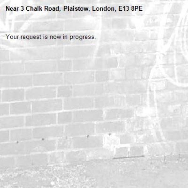Your request is now in progress.-3 Chalk Road, Plaistow, London, E13 8PE