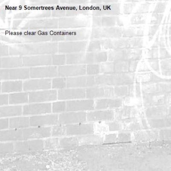 Please clear Gas Containers
-9 Somertrees Avenue, London, UK