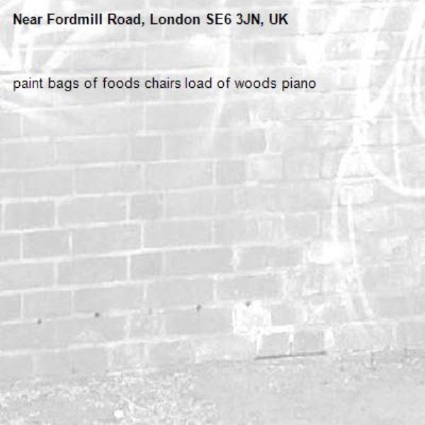 paint bags of foods chairs load of woods piano -Fordmill Road, London SE6 3JN, UK