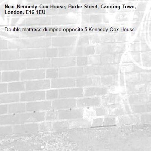 Double mattress dumped opposite 5 Kennedy Cox House-Kennedy Cox House, Burke Street, Canning Town, London, E16 1EU