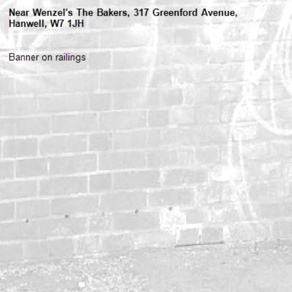 Banner on railings -Wenzel's The Bakers, 317 Greenford Avenue, Hanwell, W7 1JH