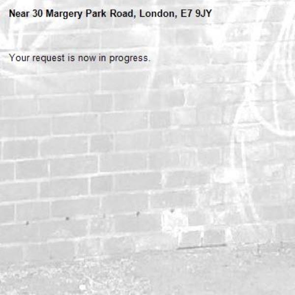 Your request is now in progress.-30 Margery Park Road, London, E7 9JY