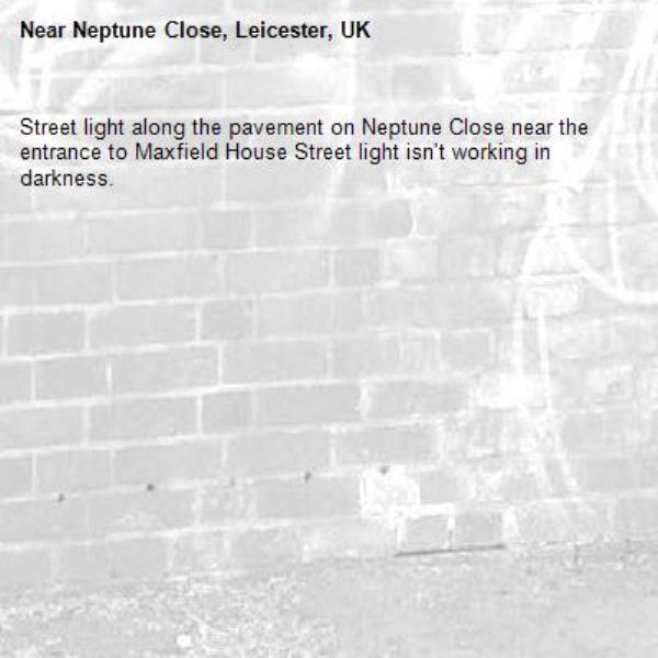 Street light along the pavement on Neptune Close near the entrance to Maxfield House Street light isn&#39;t working in darkness.-Neptune Close, Leicester, UK