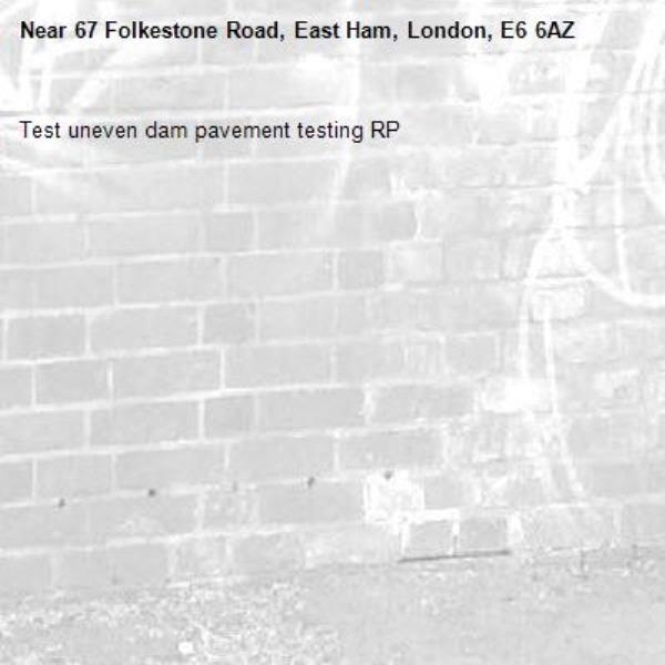 Test uneven dam pavement testing RP-67 Folkestone Road, East Ham, London, E6 6AZ
