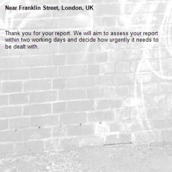 Thank you for your report. We will aim to assess your report within two working days and decide how urgently it needs to be dealt with.-Franklin Street, London, UK