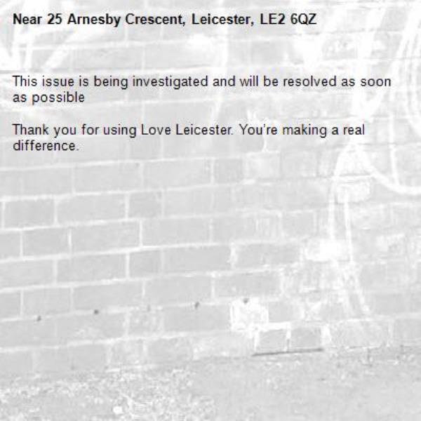 This issue is being investigated and will be resolved as soon as possible

Thank you for using Love Leicester. You’re making a real difference.

-25 Arnesby Crescent, Leicester, LE2 6QZ