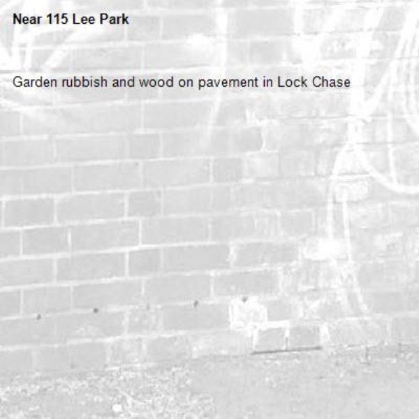 Garden rubbish and wood on pavement in Lock Chase-115 Lee Park