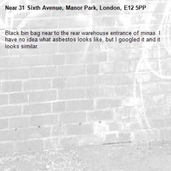 Black bin bag near to the rear warehouse entrance of minas. I have no idea what asbestos looks like, but I googled it and it looks similar.-31 Sixth Avenue, Manor Park, London, E12 5PP