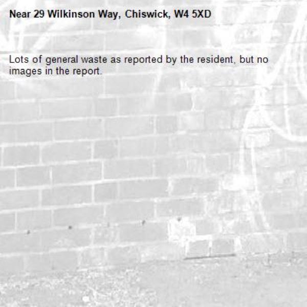 Lots of general waste as reported by the resident, but no images in the report. -29 Wilkinson Way, Chiswick, W4 5XD