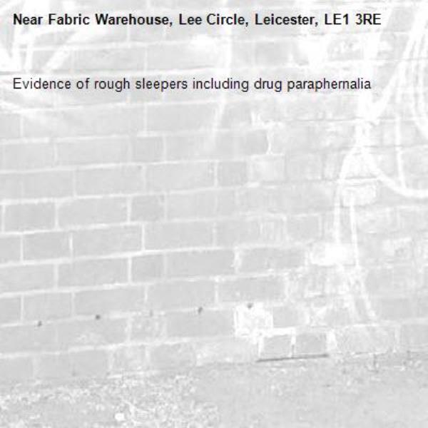 Evidence of rough sleepers including drug paraphernalia -Fabric Warehouse, Lee Circle, Leicester, LE1 3RE