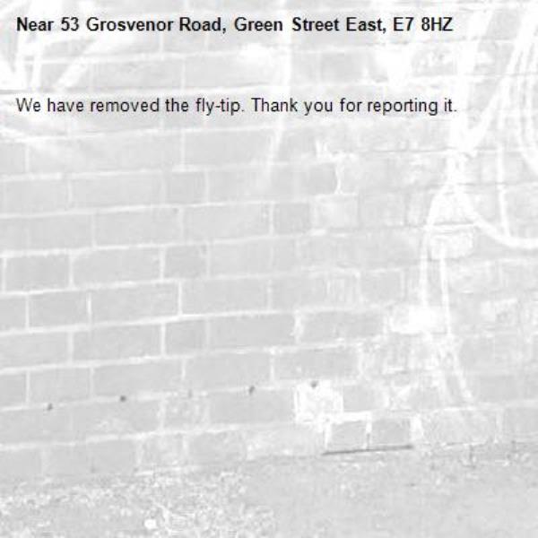 We have removed the fly-tip. Thank you for reporting it.-53 Grosvenor Road, Green Street East, E7 8HZ