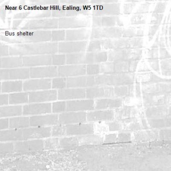Bus shelter -6 Castlebar Hill, Ealing, W5 1TD