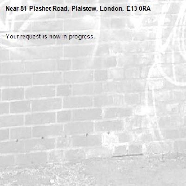 Your request is now in progress.-81 Plashet Road, Plaistow, London, E13 0RA