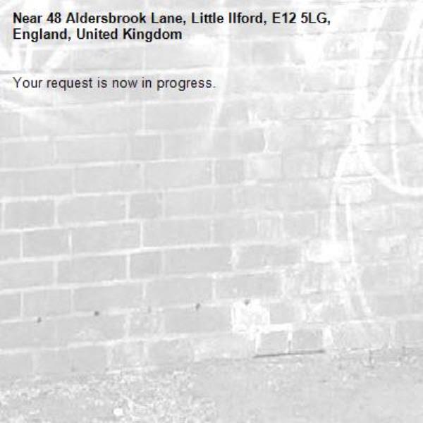 Your request is now in progress.-48 Aldersbrook Lane, Little Ilford, E12 5LG, England, United Kingdom