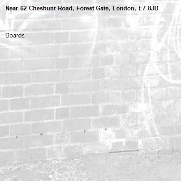 Boards-62 Cheshunt Road, Forest Gate, London, E7 8JD