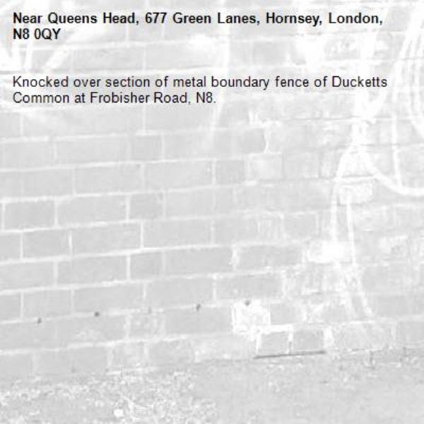 Knocked over section of metal boundary fence of Ducketts Common at Frobisher Road, N8.-Queens Head, 677 Green Lanes, Hornsey, London, N8 0QY