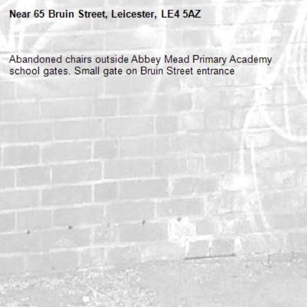 Abandoned chairs outside Abbey Mead Primary Academy school gates. Small gate on Bruin Street entrance -65 Bruin Street, Leicester, LE4 5AZ