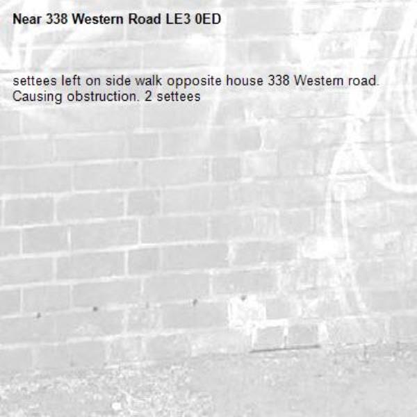settees left on side walk opposite house 338 Western road. Causing obstruction. 2 settees-338 Western Road LE3 0ED