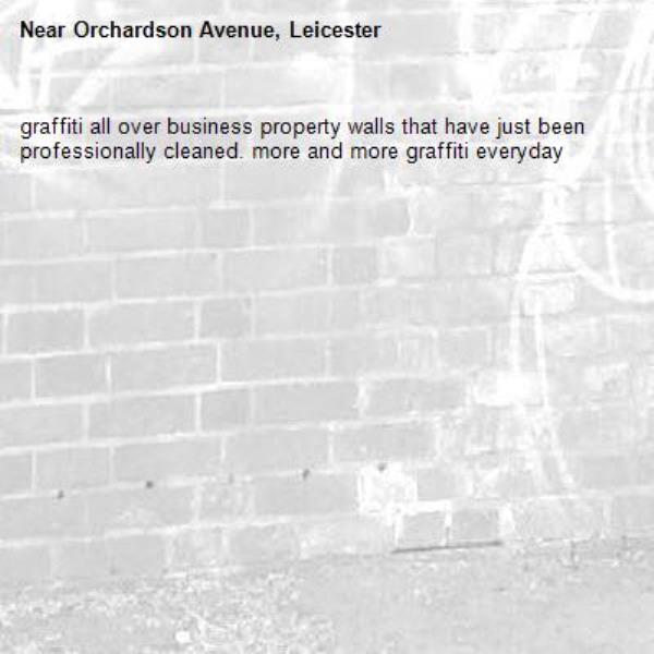 graffiti all over business property walls that have just been professionally cleaned. more and more graffiti everyday-Orchardson Avenue, Leicester