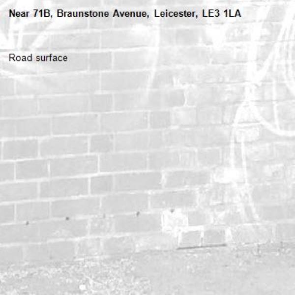 Road surface -71B, Braunstone Avenue, Leicester, LE3 1LA