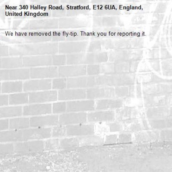 We have removed the fly-tip. Thank you for reporting it.-340 Halley Road, Stratford, E12 6UA, England, United Kingdom