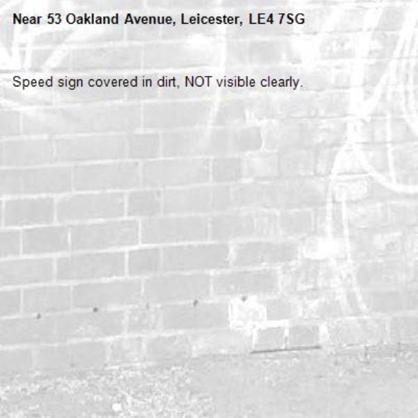 Speed sign covered in dirt, NOT visible clearly.-53 Oakland Avenue, Leicester, LE4 7SG