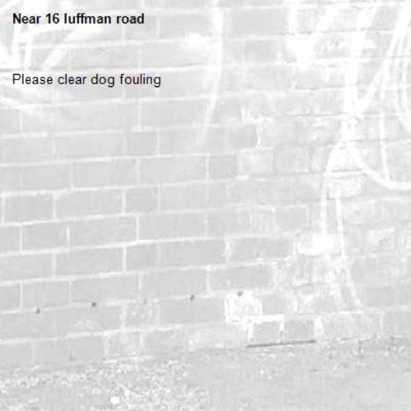 Please clear dog fouling
-16 luffman road