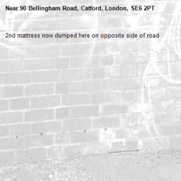 2nd mattress now dumped here on opposite side of road-90 Bellingham Road, Catford, London, SE6 2PT