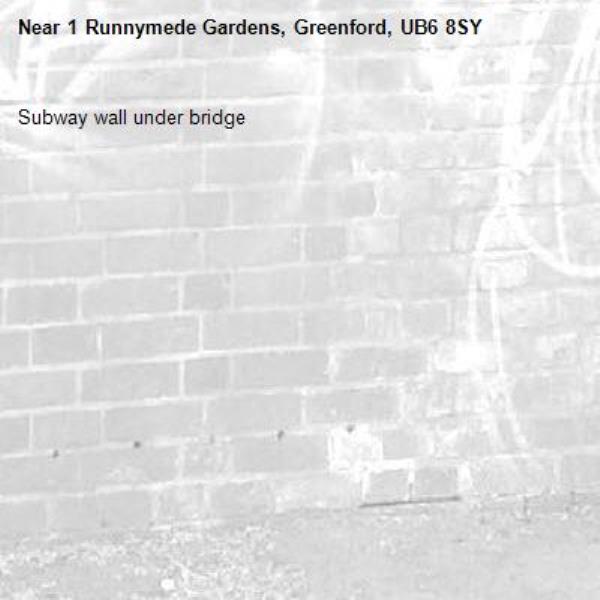 Subway wall under bridge -1 Runnymede Gardens, Greenford, UB6 8SY