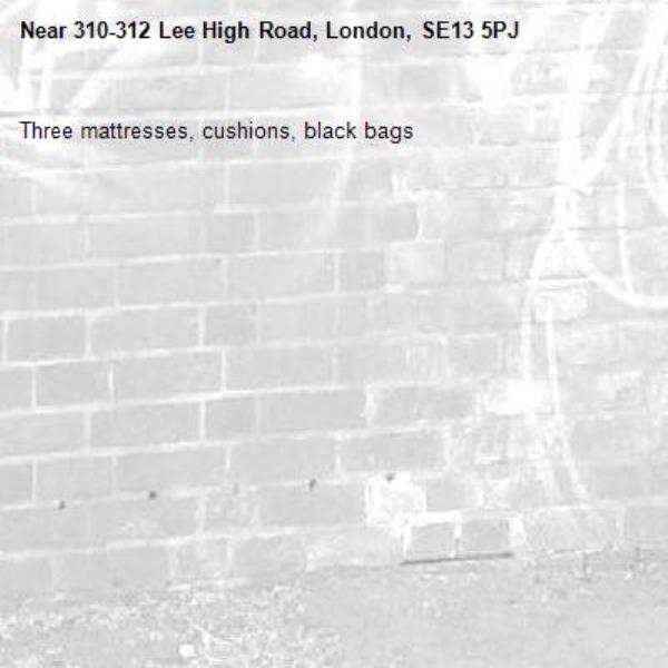 Three mattresses, cushions, black bags -310-312 Lee High Road, London, SE13 5PJ