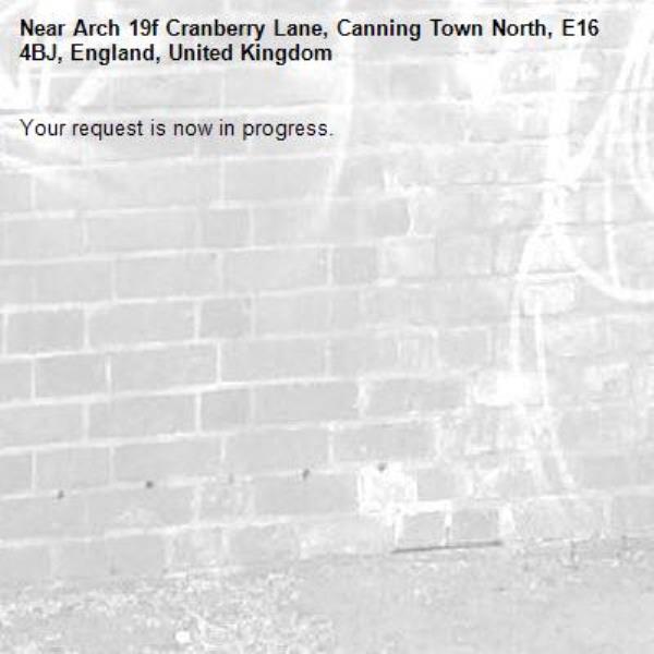 Your request is now in progress.-Arch 19f Cranberry Lane, Canning Town North, E16 4BJ, England, United Kingdom