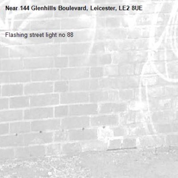 Flashing street light no 88-144 Glenhills Boulevard, Leicester, LE2 8UE