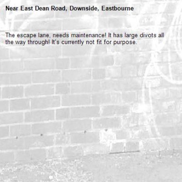 The escape lane, needs maintenance! It has large divots all the way through! It's currently not fit for purpose.-East Dean Road, Downside, Eastbourne