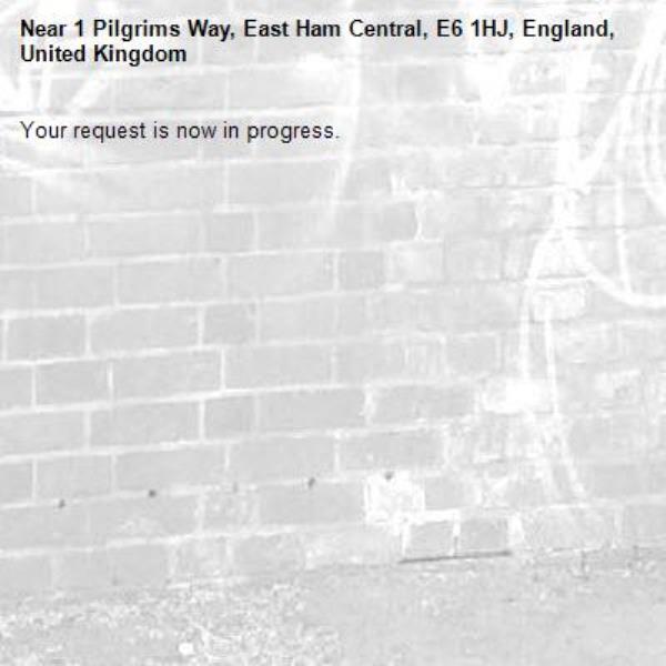 Your request is now in progress.-1 Pilgrims Way, East Ham Central, E6 1HJ, England, United Kingdom