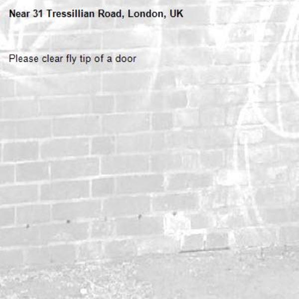Please clear fly tip of a door-31 Tressillian Road, London, UK