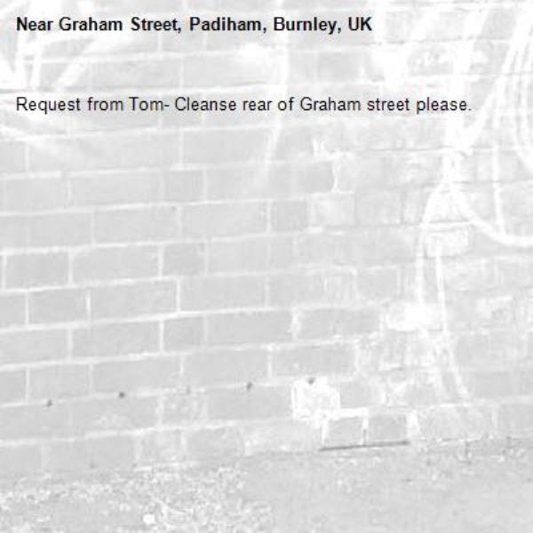 Request from Tom- Cleanse rear of Graham street please.-Graham Street, Padiham, Burnley, UK