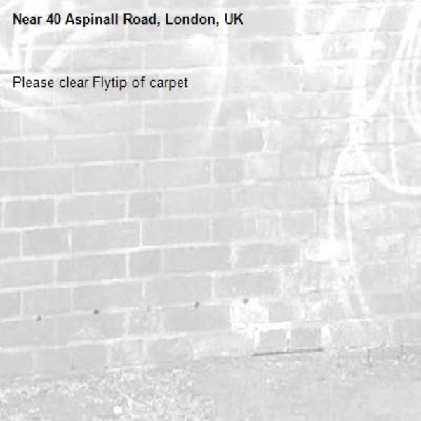 Please clear Flytip of carpet-40 Aspinall Road, London, UK