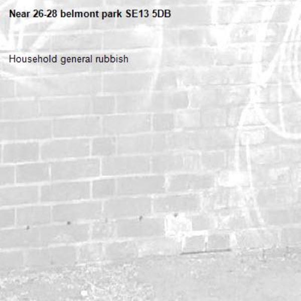 Household general rubbish-26-28 belmont park SE13 5DB 